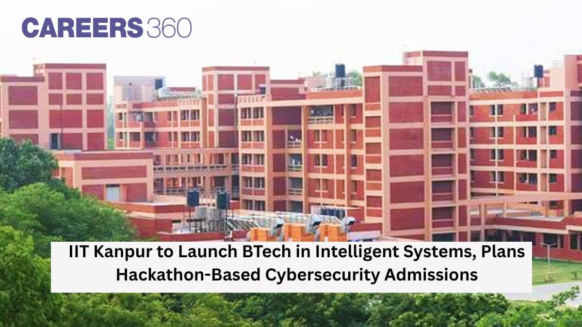 IIT Kanpur to Launch BTech in Intelligent Systems, Plans Hackathon-Based Cybersecurity Admissions